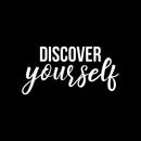 Vinyl Wall Art Decal - Discover Yourself - 11" x 22" - Trendy Positive Self Esteem Inspirational Quote Sticker For Home Bedroom Living Room Office Coffee Shop Gym Fitness Decor 1