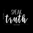 Vinyl Wall Art Decal - Speak Truth - 13" x 22" - Trendy Inspirational Positive Good Vibes Quote Sticker For Home Bedroom Living Room Playroom Office Decor 4