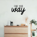 Vinyl Wall Art Decal - Find Your Way - 15.5" x 22" - Trendy Inspirational Positive Good Vibes Quote Sticker For Home Bedroom Living Room Playroom Office Decor 2