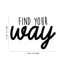 Vinyl Wall Art Decal - Find Your Way - 15.5" x 22" - Trendy Inspirational Positive Good Vibes Quote Sticker For Home Bedroom Living Room Playroom Office Decor 4