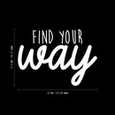 Vinyl Wall Art Decal - Find Your Way - 15.5" x 22" - Trendy Inspirational Positive Good Vibes Quote Sticker For Home Bedroom Living Room Playroom Office Decor 4