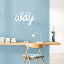 Vinyl Wall Art Decal - Find Your Way - 15.5" x 22" - Trendy Inspirational Positive Good Vibes Quote Sticker For Home Bedroom Living Room Playroom Office Decor 3