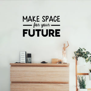 Vinyl Wall Art Decal - Make Space For Your Future - Modern Inspirational Self Esteem Quote Sticker For Bedroom Closet Home Office Living Room Apartment Decor