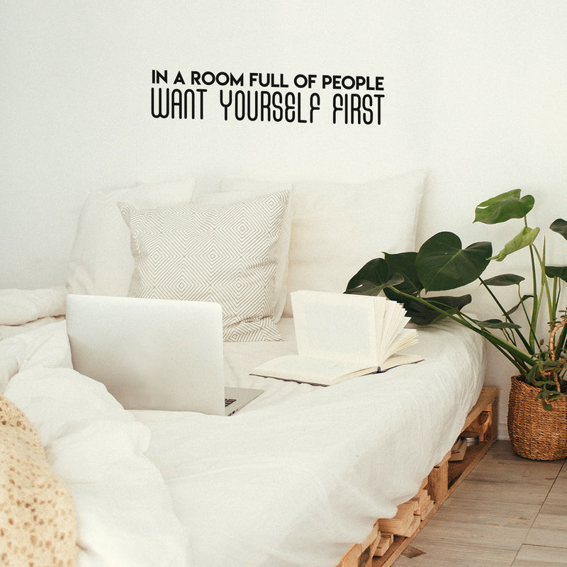 Vinyl Wall Art Decal - In A Room Full Of People Want Yourself First - Modern Inspirational Positive Quote Sticker For Teen Bedroom Living Room Home Office Decor 2