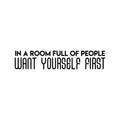 Vinyl Wall Art Decal - In A Room Full Of People Want Yourself First - Modern Inspirational Positive Quote Sticker For Teen Bedroom Living Room Home Office Decor 1