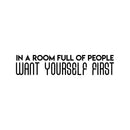 Vinyl Wall Art Decal - In A Room Full Of People Want Yourself First - 7" x 35" - Modern Inspirational Positive Quote Sticker For Teen Bedroom Living Room Home Office Decor 1