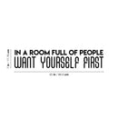 Vinyl Wall Art Decal - In A Room Full Of People Want Yourself First - Modern Inspirational Positive Quote Sticker For Teen Bedroom Living Room Home Office Decor 4
