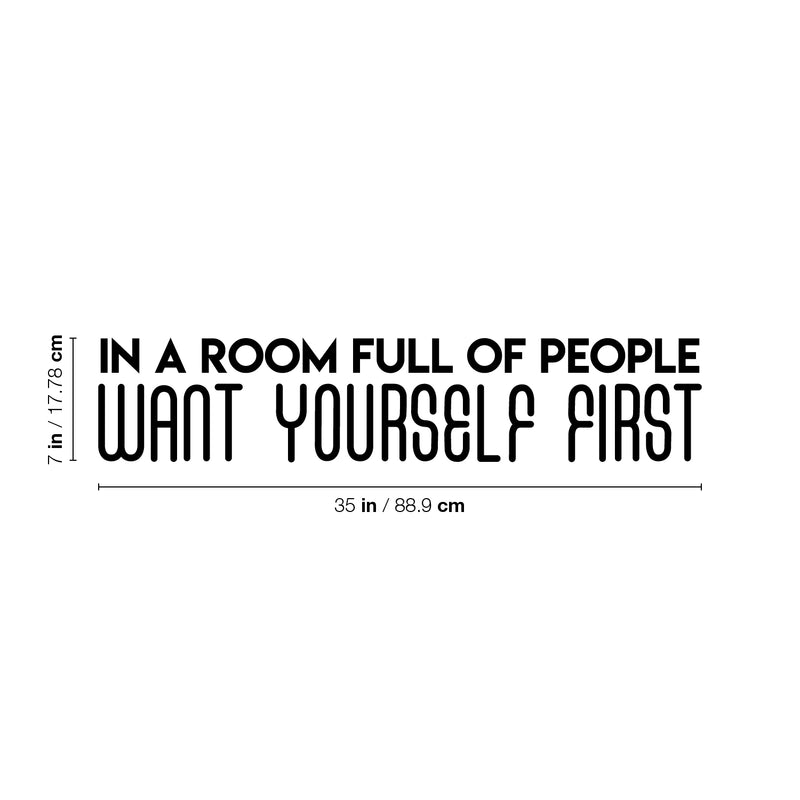 Vinyl Wall Art Decal - In A Room Full Of People Want Yourself First - 7" x 35" - Modern Inspirational Positive Quote Sticker For Teen Bedroom Living Room Home Office Decor 4