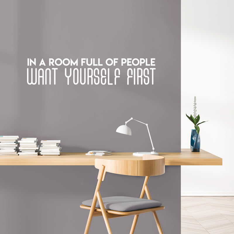 Vinyl Wall Art Decal - In A Room Full Of People Want Yourself First - 7" x 35" - Modern Inspirational Positive Quote Sticker For Teen Bedroom Living Room Home Office Decor 2