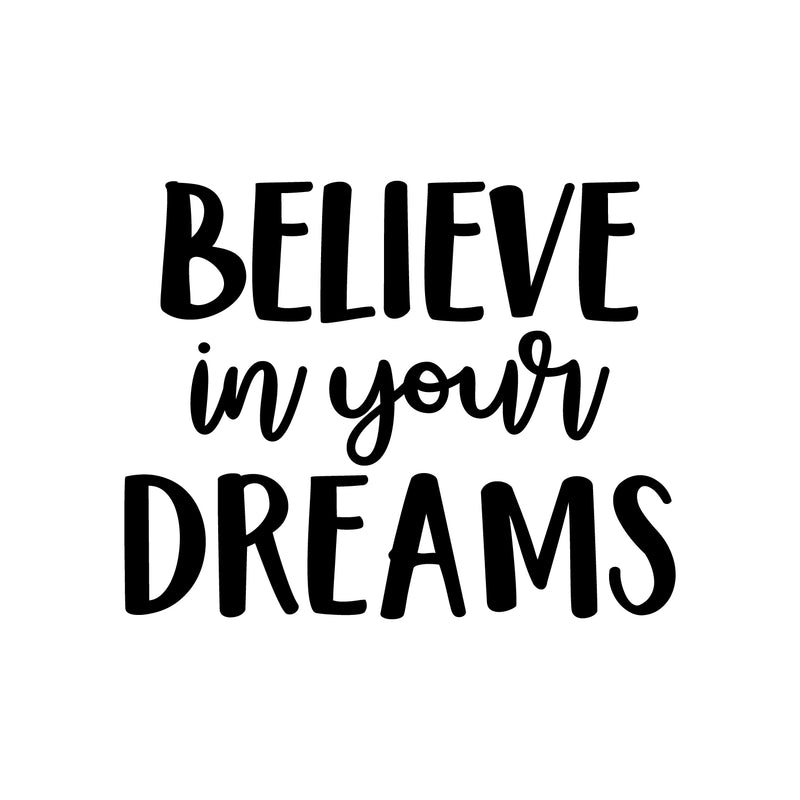 Vinyl Wall Art Decal - Believe In Your Dreams - 17.5" x 22" - Modern Inspirational Self Esteem Quote Sticker For Bedroom Closet Home Office Living Room Apartment Decor 1