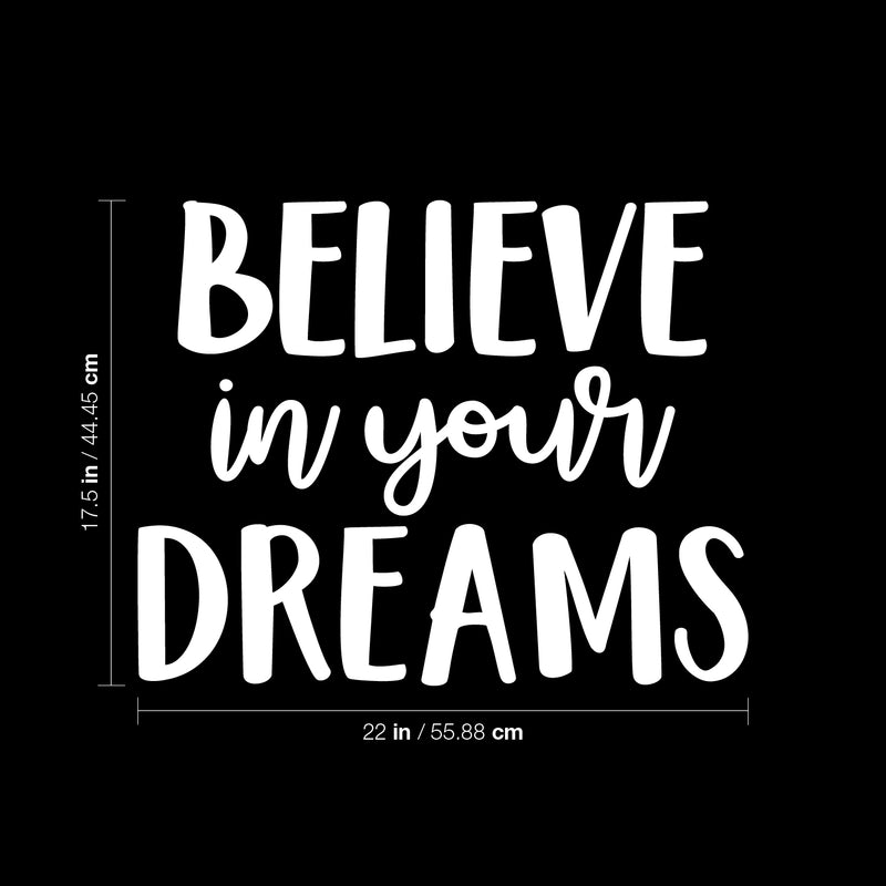 Vinyl Wall Art Decal - Believe In Your Dreams - 17.5" x 22" - Modern Inspirational Self Esteem Quote Sticker For Bedroom Closet Home Office Living Room Apartment Decor 4