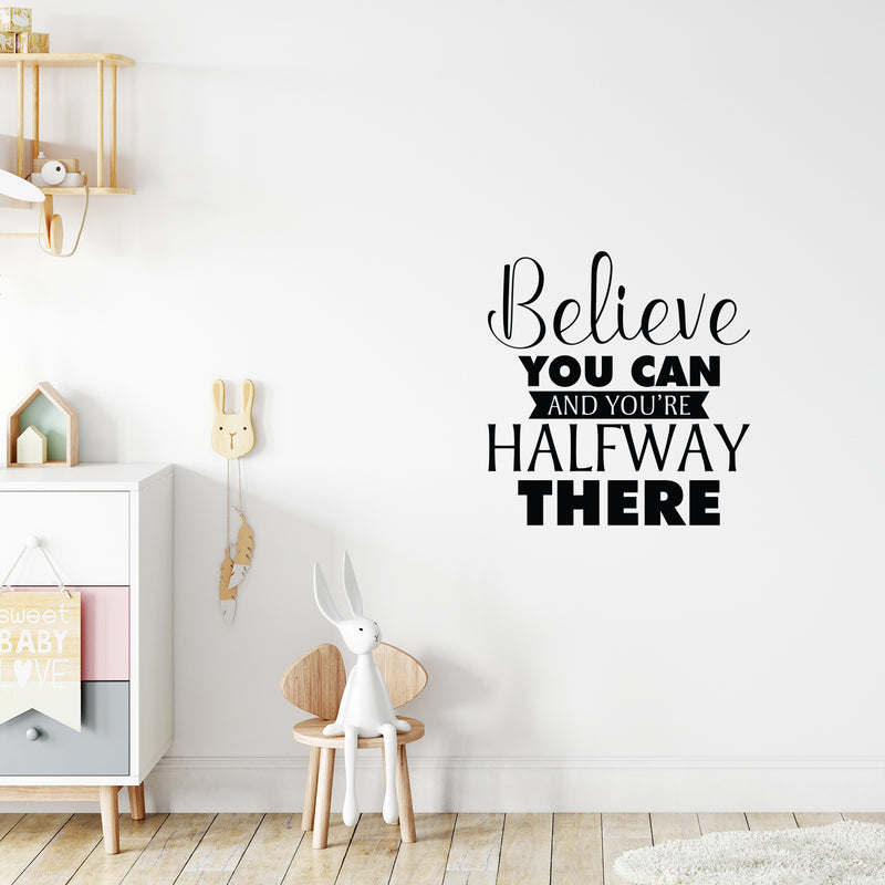 Vinyl Wall Art Decal - Believe You Can And You're Halfway There - Trendy Inspirational Good Vibes Quote Sticker For Bedroom Living Room Office Coffee Shop Gym Fitness Classroom Decor 2