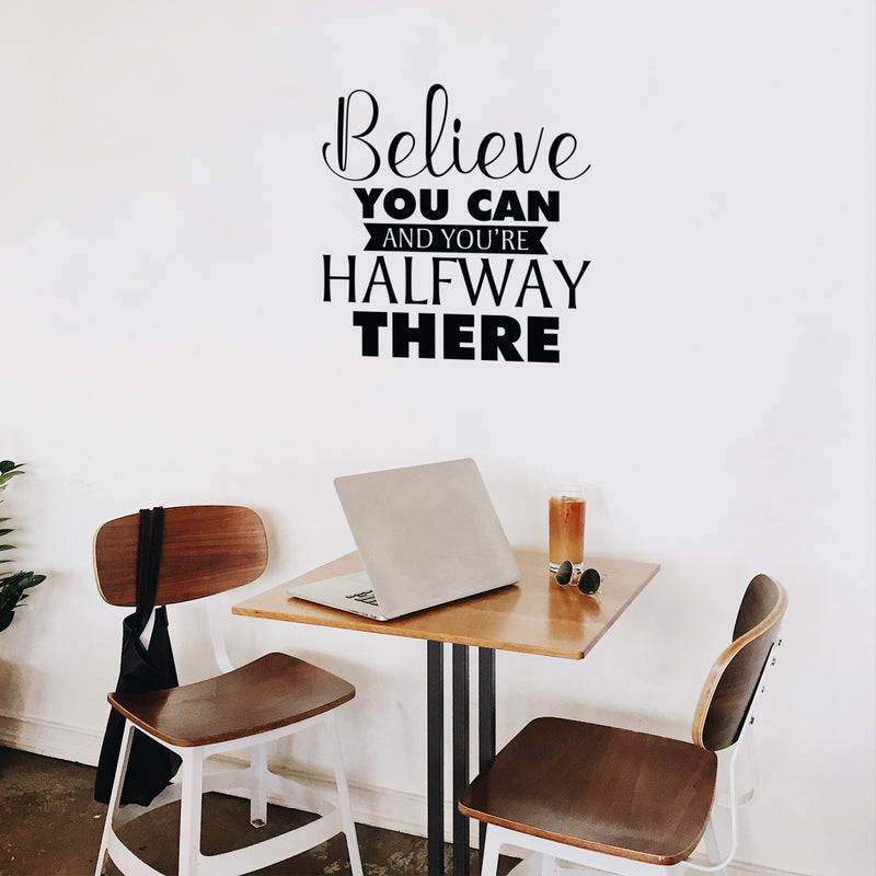 Vinyl Wall Art Decal - Believe You Can And You're Halfway There - Trendy Inspirational Good Vibes Quote Sticker For Bedroom Living Room Office Coffee Shop Gym Fitness Classroom Decor 3