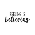 Vinyl Wall Art Decal - Feeling Is Believing - 9. Modern Inspirational Optimism Quote Sticker For Bedroom Home Office Living Room Apartment Decor 1