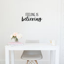 Vinyl Wall Art Decal - Feeling Is Believing - 9.5" x 22" - Modern Inspirational Optimism Quote Sticker For Bedroom Home Office Living Room Apartment Decor 3