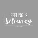 Vinyl Wall Art Decal - Feeling Is Believing - 9.5" x 22" - Modern Inspirational Optimism Quote Sticker For Bedroom Home Office Living Room Apartment Decor 4