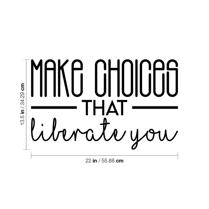 Vinyl Wall Art Decal - Make Choices That Liberate You - 13. Modern Motivational Self Esteem Quote Sticker For Optimism Bedroom Living Room Home Office Classroom Store Decor 4
