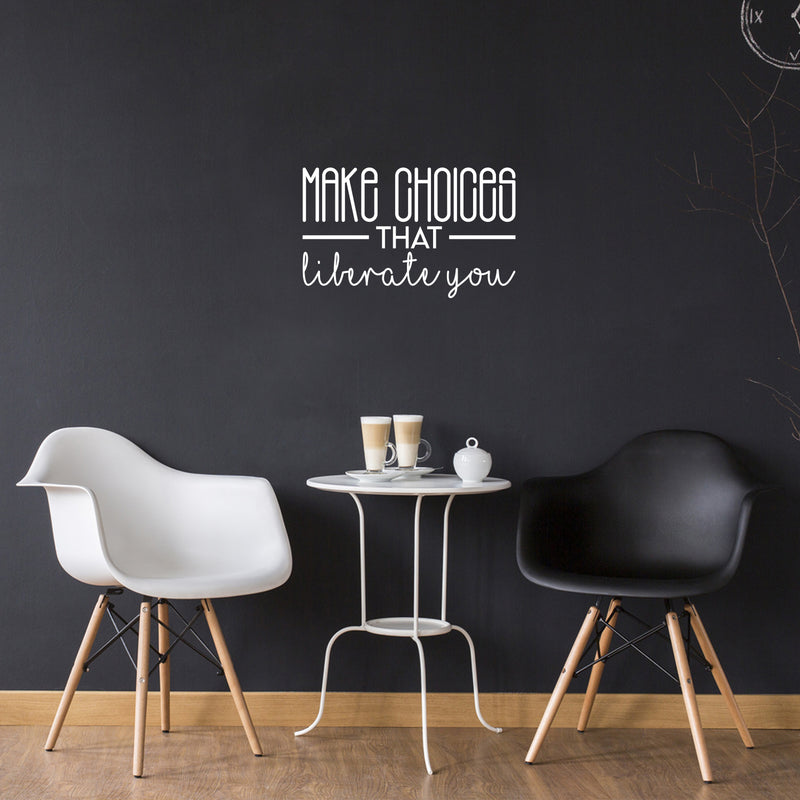 Vinyl Wall Art Decal - Make Choices That Liberate You - 13.5" x 22" - Modern Motivational Self Esteem Quote Sticker For Optimism Bedroom Living Room Home Office Classroom Store Decor 3