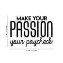 Vinyl Wall Art Decal - Make Your Passion Your Paycheck - Modern Motivational Optimism Quote Sticker For Bedroom Home Living Room Work Office Classroom Apartment Decor 4