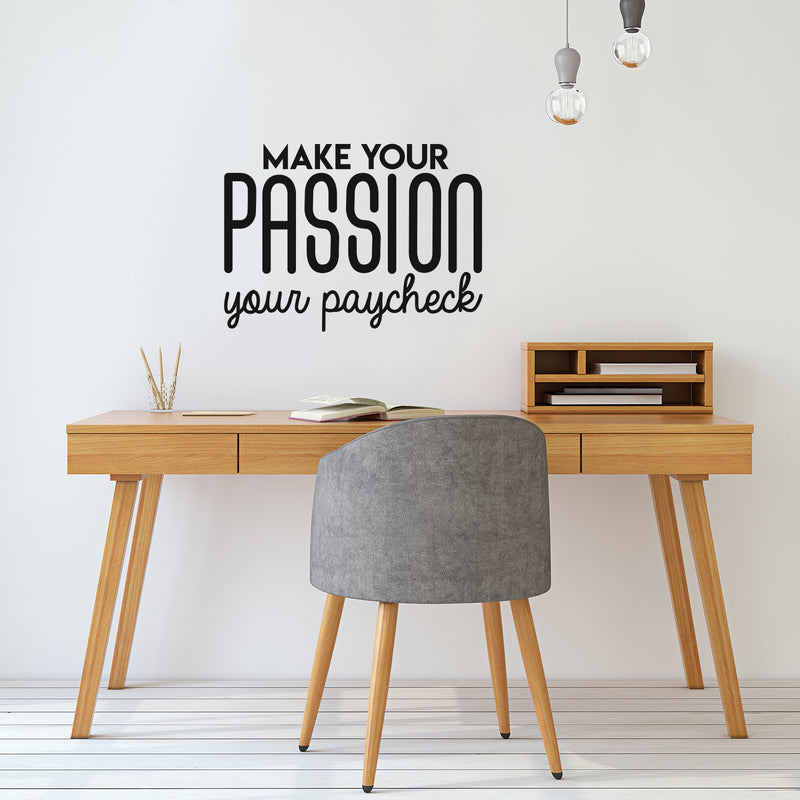 Vinyl Wall Art Decal - Make Your Passion Your Paycheck - 22" x 30" - Modern Motivational Optimism Quote Sticker For Bedroom Home Living Room Work Office Classroom Apartment Decor 3