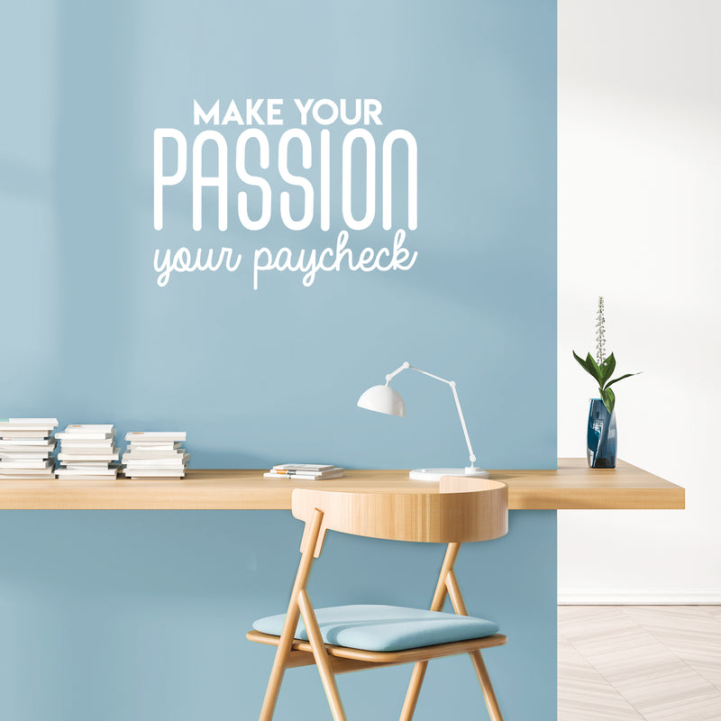 Vinyl Wall Art Decal - Make Your Passion Your Paycheck - 22" x 30" - Modern Motivational Optimism Quote Sticker For Bedroom Home Living Room Work Office Classroom Apartment Decor 3
