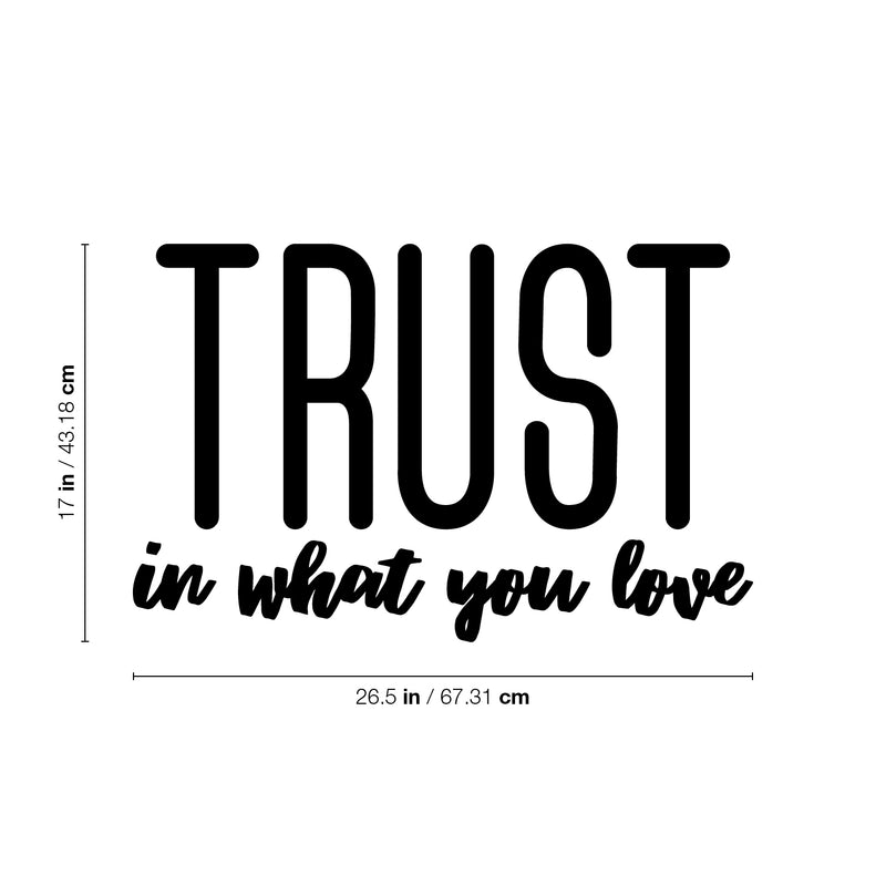 Vinyl Wall Art Decal - Trust In What You Love - - Modern Inspirational Optimism Quote Sticker For Bedroom Home Office Living Room Apartment Classroom Decor 4