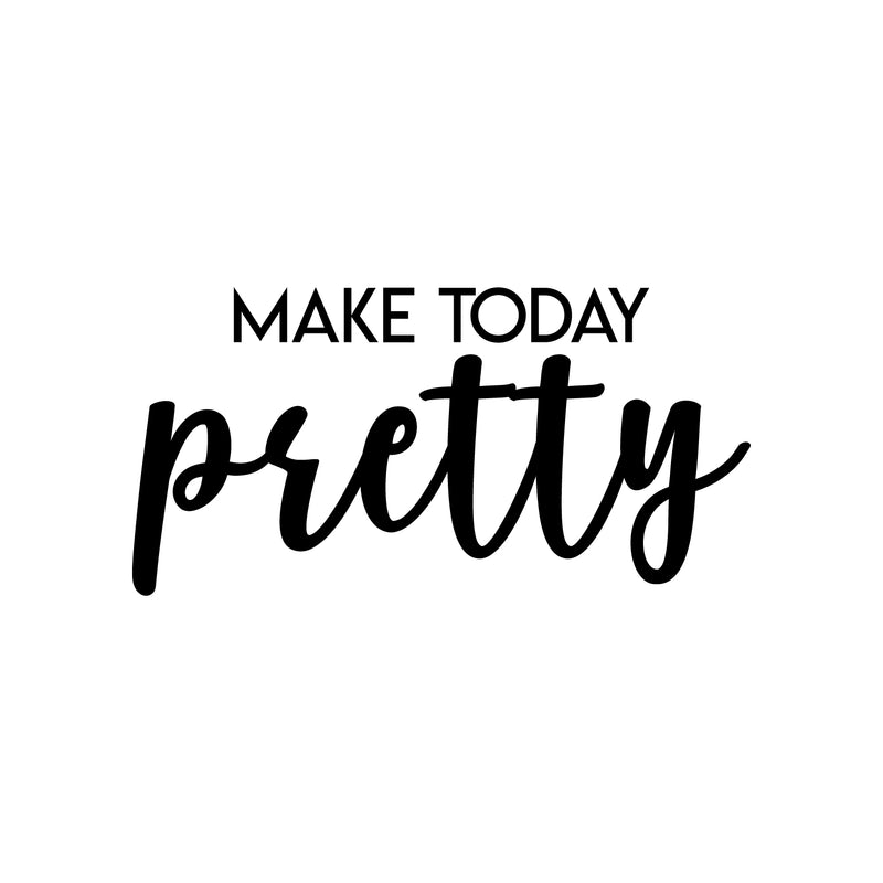 Vinyl Wall Art Decal - Make Today Pretty - 11" x 22" - Modern Inspirational Positive Day Quote Sticker For Teen Bedroom Closet Living Room Home Office Living Store Decor 1