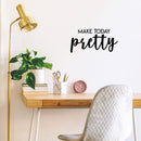 Vinyl Wall Art Decal - Make Today Pretty - 11" x 22" - Modern Inspirational Positive Day Quote Sticker For Teen Bedroom Closet Living Room Home Office Living Store Decor 3