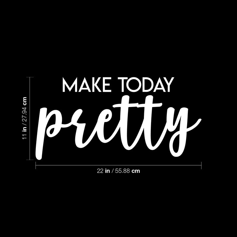 Vinyl Wall Art Decal - Make Today Pretty - 11" x 22" - Modern Inspirational Positive Day Quote Sticker For Teen Bedroom Closet Living Room Home Office Living Store Decor 4