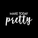Vinyl Wall Art Decal - Make Today Pretty - 11" x 22" - Modern Inspirational Positive Day Quote Sticker For Teen Bedroom Closet Living Room Home Office Living Store Decor 1