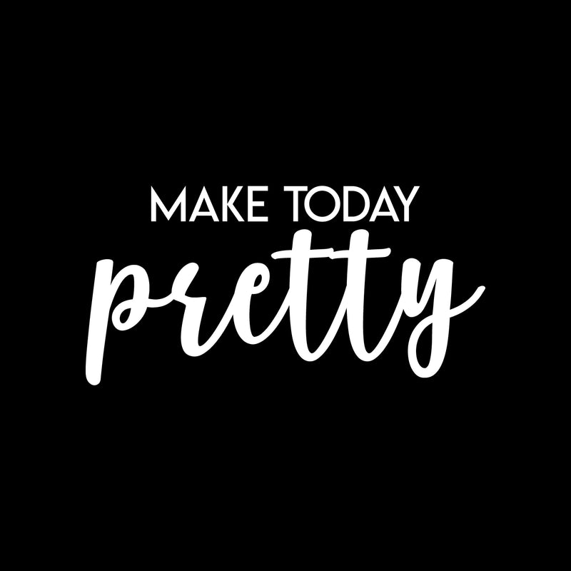 Vinyl Wall Art Decal - Make Today Pretty - 11" x 22" - Modern Inspirational Positive Day Quote Sticker For Teen Bedroom Closet Living Room Home Office Living Store Decor 1
