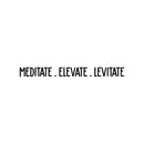 Vinyl Wall Art Decal - Meditate. Elevate. Levitate - 3" x 30" - Trendy Cute Inspirational Positive Quote Sticker For Woman Girls Bedroom Closet Playroom Dance Yoga Class Feminine Decor 1
