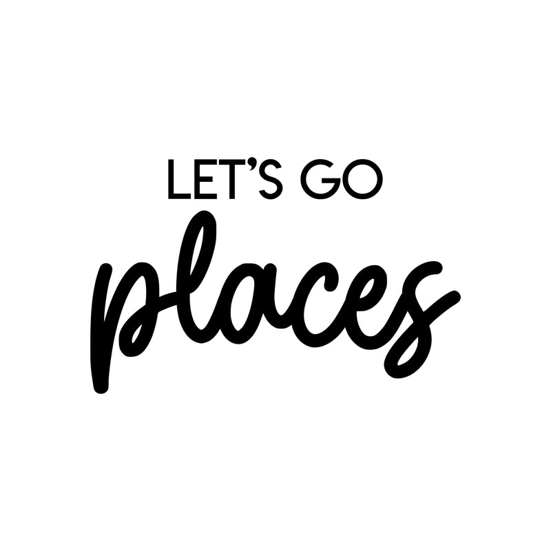 Vinyl Wall Art Decal - Let's Go Places - 14" x 22" - Trendy Inspirational Optimistic Good Vibes Travel Quote Home Bedroom Playroom Living Room Office Coffee Shop Travelers Decor 1