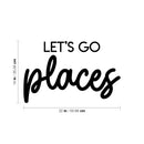 Vinyl Wall Art Decal - Let's Go Places - 14" x 22" - Trendy Inspirational Optimistic Good Vibes Travel Quote Home Bedroom Playroom Living Room Office Coffee Shop Travelers Decor 4