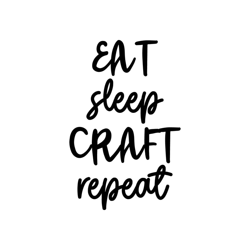 Vinyl Wall Art Decal - Eat Sleep Craft Repeat - 26" x 17" - Modern Motivational Optimism Quote Sticker For Teen Bedroom Home Kids Room Work Office Classroom Coffee Shop Store Decor 1