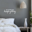 Vinyl Wall Art Decal - No Matter What Keep Going - 10" x 28" - Modern Motivational Optimism Quote Sticker For Teen Bedroom Living Room Home Work Office Classroom Decor 2