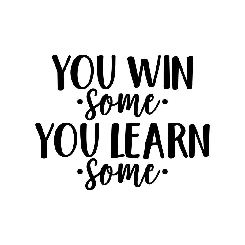 Vinyl Wall Art Decal - You Win Some You Learn Some - 17" x 22" - Modern Motivational Optimism Quote Sticker For Teen Bedroom Kids Room Home Work Office School Classroom Decor 1