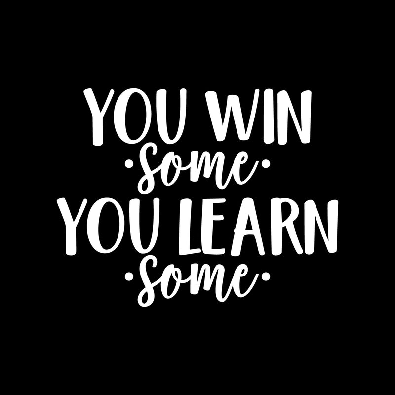 Vinyl Wall Art Decal - You Win Some You Learn Some - 17" x 22" - Modern Motivational Optimism Quote Sticker For Teen Bedroom Kids Room Home Work Office School Classroom Decor 1