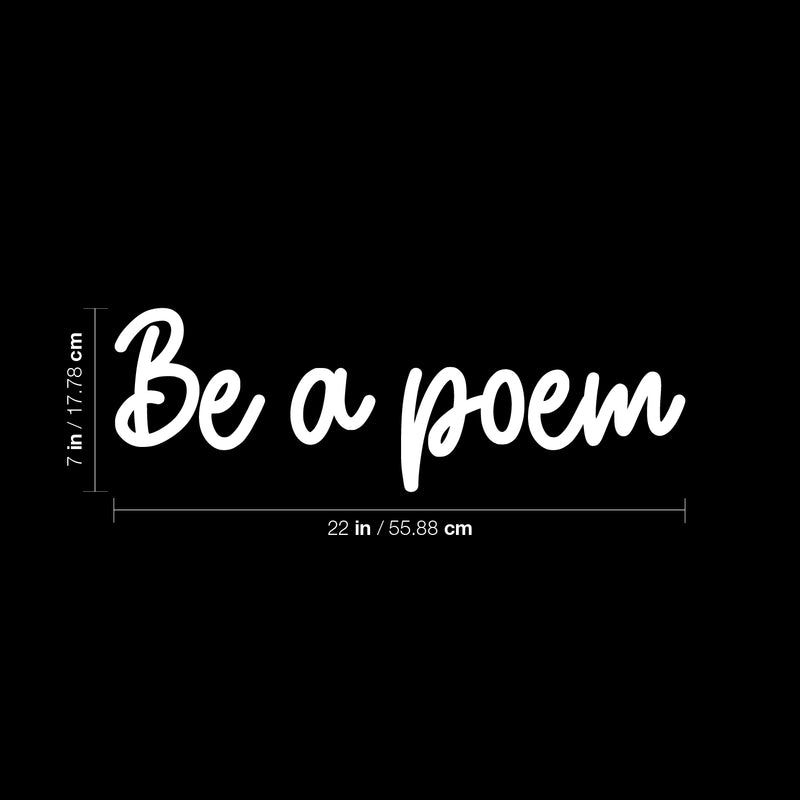 Vinyl Wall Art Decal - Be A Poem - 7" x 22" - Trendy Inspirational Positive Self Esteem Quote Sticker For Bedroom Closet Living Room Work Office Coffee Shop Decor 4