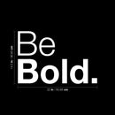 Vinyl Wall Art Decal - Be Bold - 14.5" x 22" - Modern Inspirational Positive Good Vibes Quote Sticker For Bedroom Closet Living Room Playroom Office Coffee Shop Decor 4