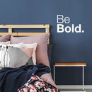 Vinyl Wall Art Decal - Be Bold - 14.5" x 22" - Modern Inspirational Positive Good Vibes Quote Sticker For Bedroom Closet Living Room Playroom Office Coffee Shop Decor 3
