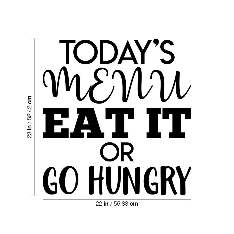 Vinyl Wall Art Decal - Today's Menu Eat It Or Go Hungry - 23" x 22" - Modern Funny Quote Sticker Adult Joke For Home Dining Room Kitchen Coffee Shop Store Apartment Decor 4