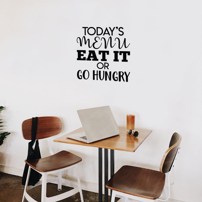 Vinyl Wall Art Decal - Today's Menu Eat It Or Go Hungry - 23" x 22" - Modern Funny Quote Sticker Adult Joke For Home Dining Room Kitchen Coffee Shop Store Apartment Decor 2