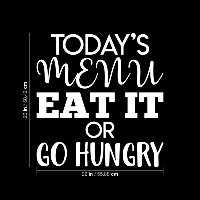 Vinyl Wall Art Decal - Today's Menu Eat It Or Go Hungry - 23" x 22" - Modern Funny Quote Sticker Adult Joke For Home Dining Room Kitchen Coffee Shop Store Apartment Decor 4