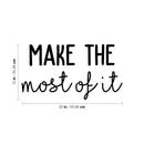 Vinyl Wall Art Decal - Make The Most Of It - 12" x 22" - Modern Motivational Positive Quote Sticker For Living Room Bedroom Office Work Coffee Shop Store Decor 4