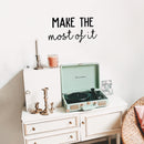 Vinyl Wall Art Decal - Make The Most Of It - 12" x 22" - Modern Motivational Positive Quote Sticker For Living Room Bedroom Office Work Coffee Shop Store Decor 3