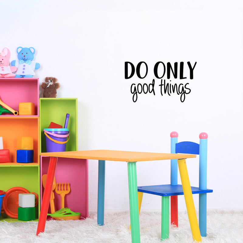 Vinyl Wall Art Decal - Do Only Good Things - 12.5" x 22" - Modern Motivational Optimism Quote Sticker For Teen Bedroom Living Kids Room Home Work Office Classroom Decor 3