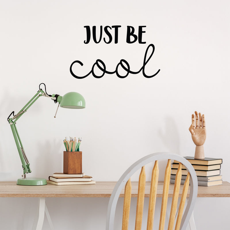 Vinyl Wall Art Decal - Just Be Cool - 13" x 22" - Trendy Cute Motivational Optimistic Quote Sticker For Home Bedroom Closet Living Room Kids Room Playroom Coffee Shop Office Decor 3