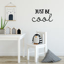 Vinyl Wall Art Decal - Just Be Cool - Trendy Cute Motivational Optimistic Quote Sticker For Home Bedroom Closet Living Room Kids Room Playroom Coffee Shop Office Decor 2
