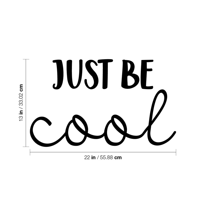Vinyl Wall Art Decal - Just Be Cool - 13" x 22" - Trendy Cute Motivational Optimistic Quote Sticker For Home Bedroom Closet Living Room Kids Room Playroom Coffee Shop Office Decor 4